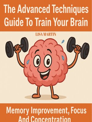 cover image of The Advanced Techniques Guide to Train Your Brain